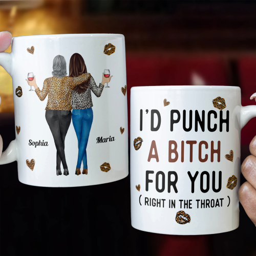 Funny Mug - I'd Punch A Bitch For You - Gifts For Friends, Couple, Coworker - Personalized Mug