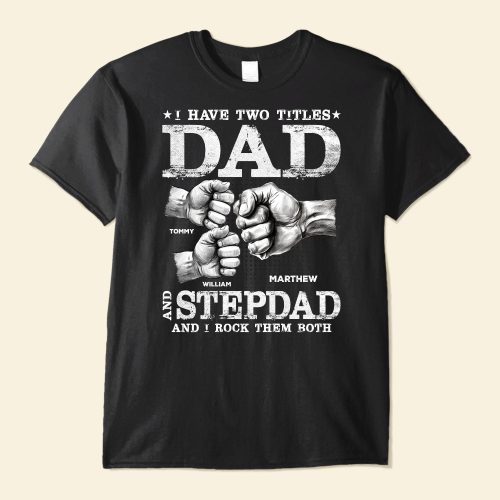 I-Have-Two-Titles-Dad-And-Stepdad-Personalized-Shirt1.jpg